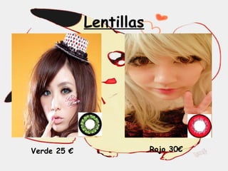 Lentillas
Verde 25 € Rojo 30€
 