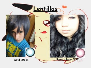 Lentillas
Azul 35 € Rosa claro 30€
 