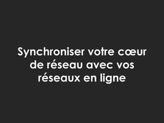 Synchroniser votre cœur de réseau avec vos réseaux en ligne