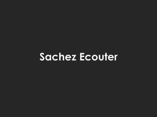Sachez Ecouter