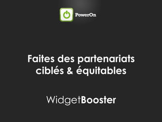 Faites des partenariats ciblés & équitablesWidgetBooster