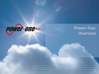 Power-One:
Overview
 
