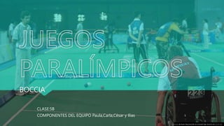 BOCCIA
CLASE:5B
COMPONENTES DEL EQUIPO Paula,Carla,César y Ilias
Esta foto de Autor desconocido se concede bajo licencia de CC BY-SA.
 