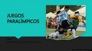 JUEGOS
PARALÍMPICOS
Futbol 5
Clase 5ºB: Pablo ,Paula ,Triana, Marcos y Yeray
Esta foto de Autor desconocido se concede bajo licencia de CC BY-SA.
 