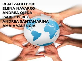 REALIZADO POR:
ELENA NAVARRO
ANDREA OJEDA
ISABEL PÉREZ
ANDREA SANTAMARINA
AMAIAVALENCIA
 