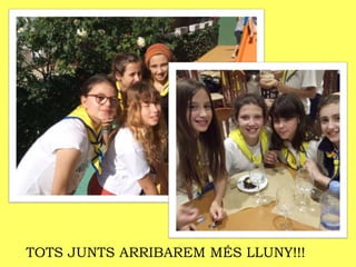 TOTS JUNTS ARRIBAREM MÉS LLUNY!!!
 