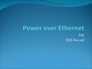 PoE
IEEE 802.11af
 