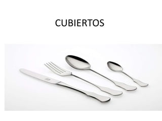 CUBIERTOS
 