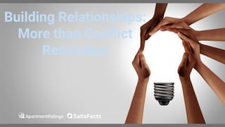 1
Building Relationships:
More than Conﬂict
Resolution
 