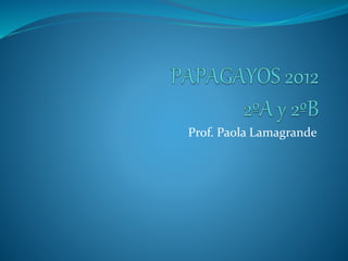 Prof. Paola Lamagrande
 
