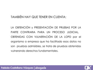 En Andalucía existe una Comisión de Protección de
Datos pero no tiene consideración de Agencia a los
efectos de la L.O.P.D...
