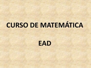 CURSO DE MATEMÁTICAEAD 