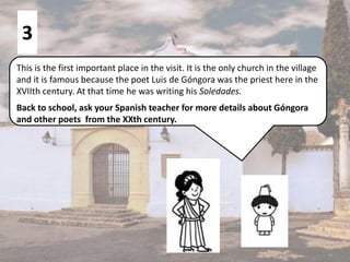 3
This is the first important place in the visit. It is the only church in the village
and it is famous because the poet L...
