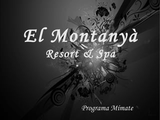El Montanyà Resort & Spa Programa Mímate 