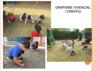 GRAFISME VIVENCIAL
I CREATIU