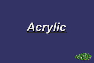 AcrylicAcrylic
 