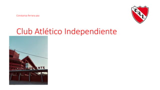 Constanza ferrara paz
Club Atlético Independiente
 