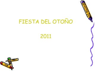 FIESTA DEL OTOÑO 2011 