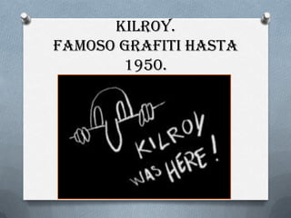 Kilroy.Famosografiti hasta 1950.