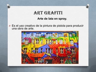 Art grafitiArte de lata en spray.Es el usocreativo de la pintura de pistolaparaproducirunaobra de arte.