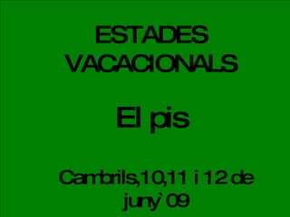 ESTADES VACACIONALS El pis Cambrils,10,11 i 12 de juny`09 