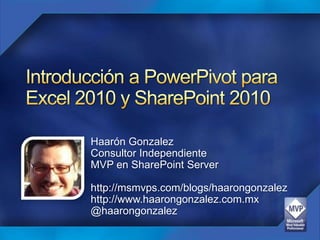 Haarón Gonzalez
Consultor Independiente
MVP en SharePoint Server

http://msmvps.com/blogs/haarongonzalez
http://www.haarongonzalez.com.mx
@haarongonzalez
 