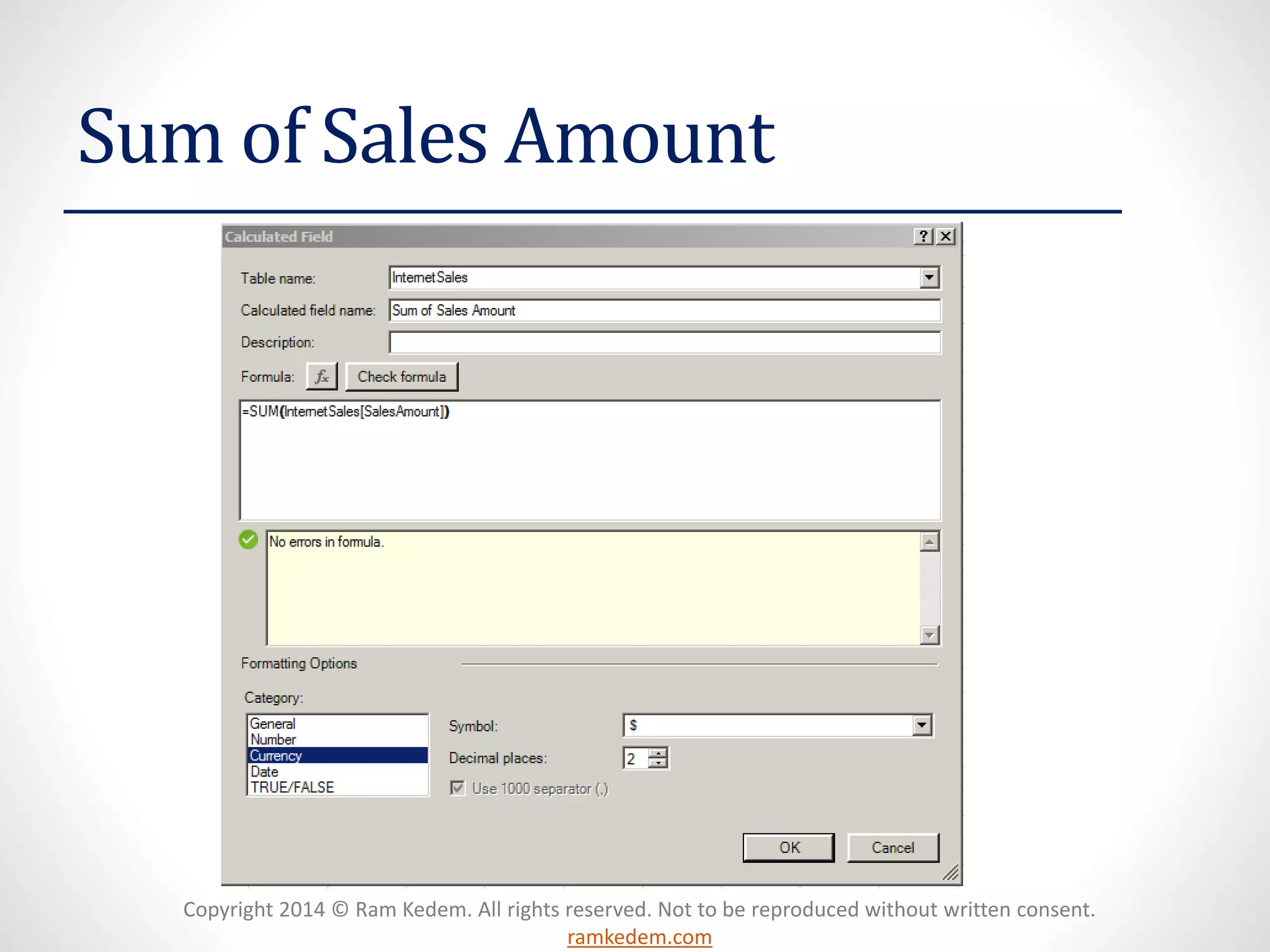 Copyright 2014 © Ram Kedem. All rights reserved. Not to be reproduced without written consent.
ramkedem.com
Sum of Sales Amount
 