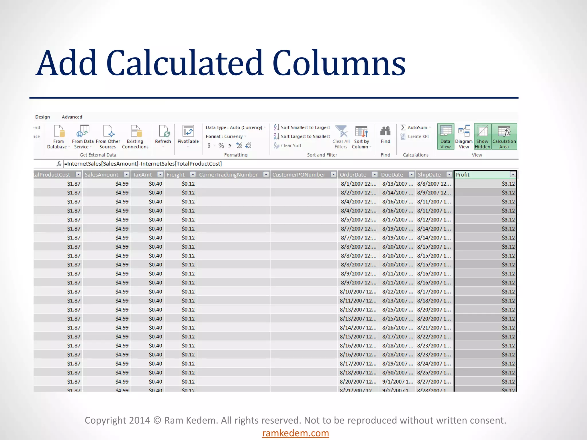 Copyright 2014 © Ram Kedem. All rights reserved. Not to be reproduced without written consent.
ramkedem.com
Add Calculated Columns
 