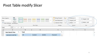 33 
Pivot Table modify Slicer 
 