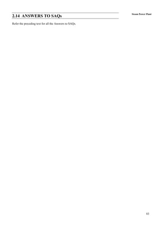 Steam Power Plant
2.14 ANSWERS TO SAQs
Refer the preceding text for all the Answers to SAQs.




                                                                    83
 