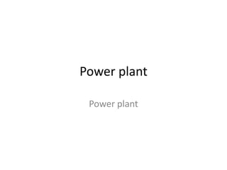 Power plant
Power plant
 