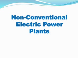 Non-Conventional
Electric Power
Plants
 