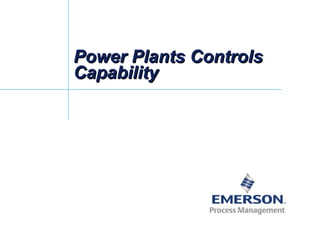 Power Plants ControlsPower Plants Controls
CapabilityCapability
 