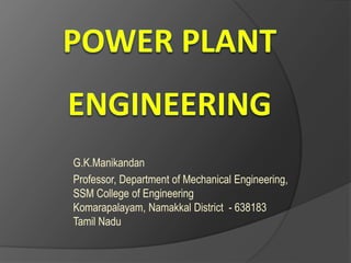 G.K.Manikandan
Professor, Department of Mechanical Engineering,
SSM College of Engineering
Komarapalayam, Namakkal District - 638183
Tamil Nadu
 