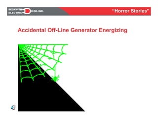 Accidental Off-Line Generator Energizing
“Horror Stories”
 