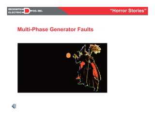 Multi-Phase Generator Faults
“Horror Stories”
 