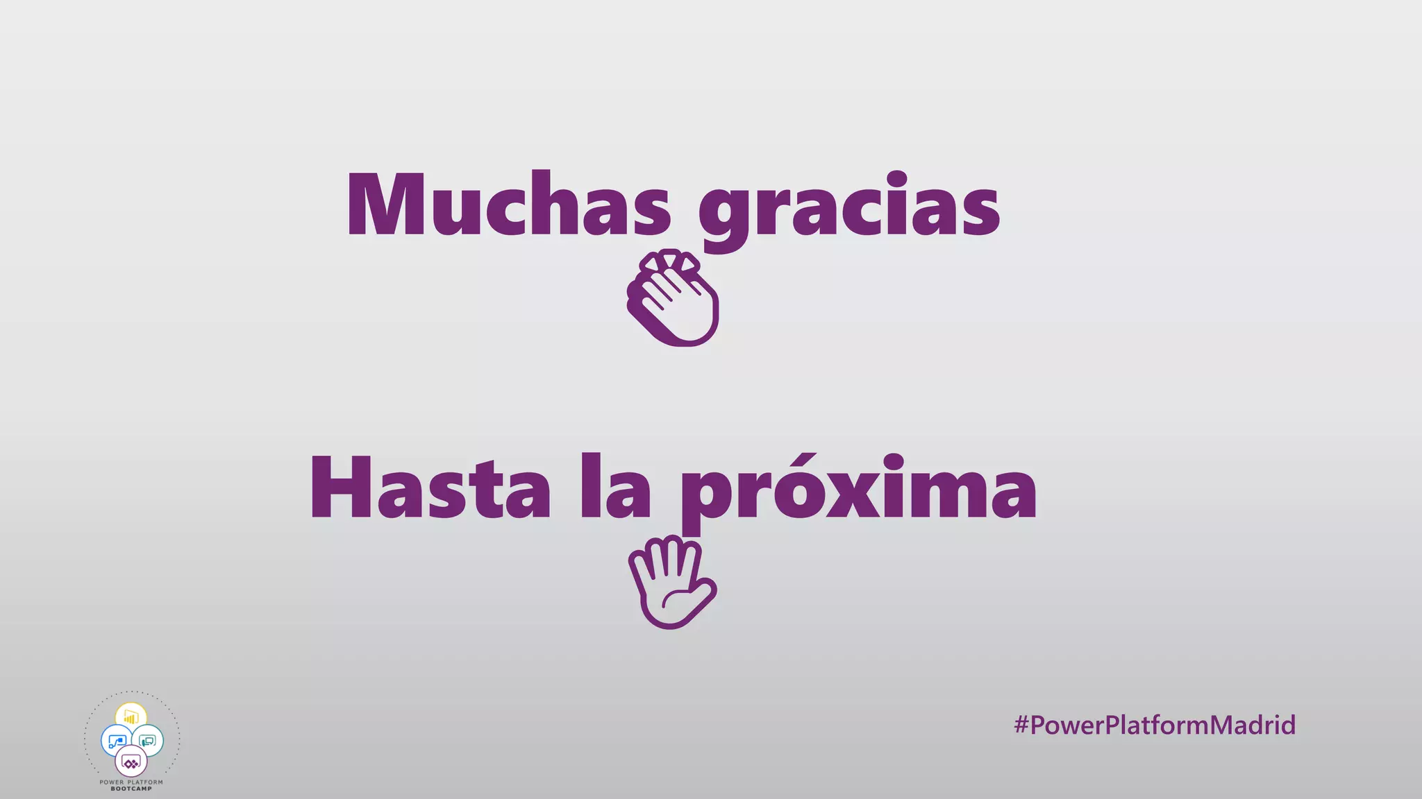 #PowerPlatformMadrid
Muchas gracias
👏
Hasta la próxima
🖐
 