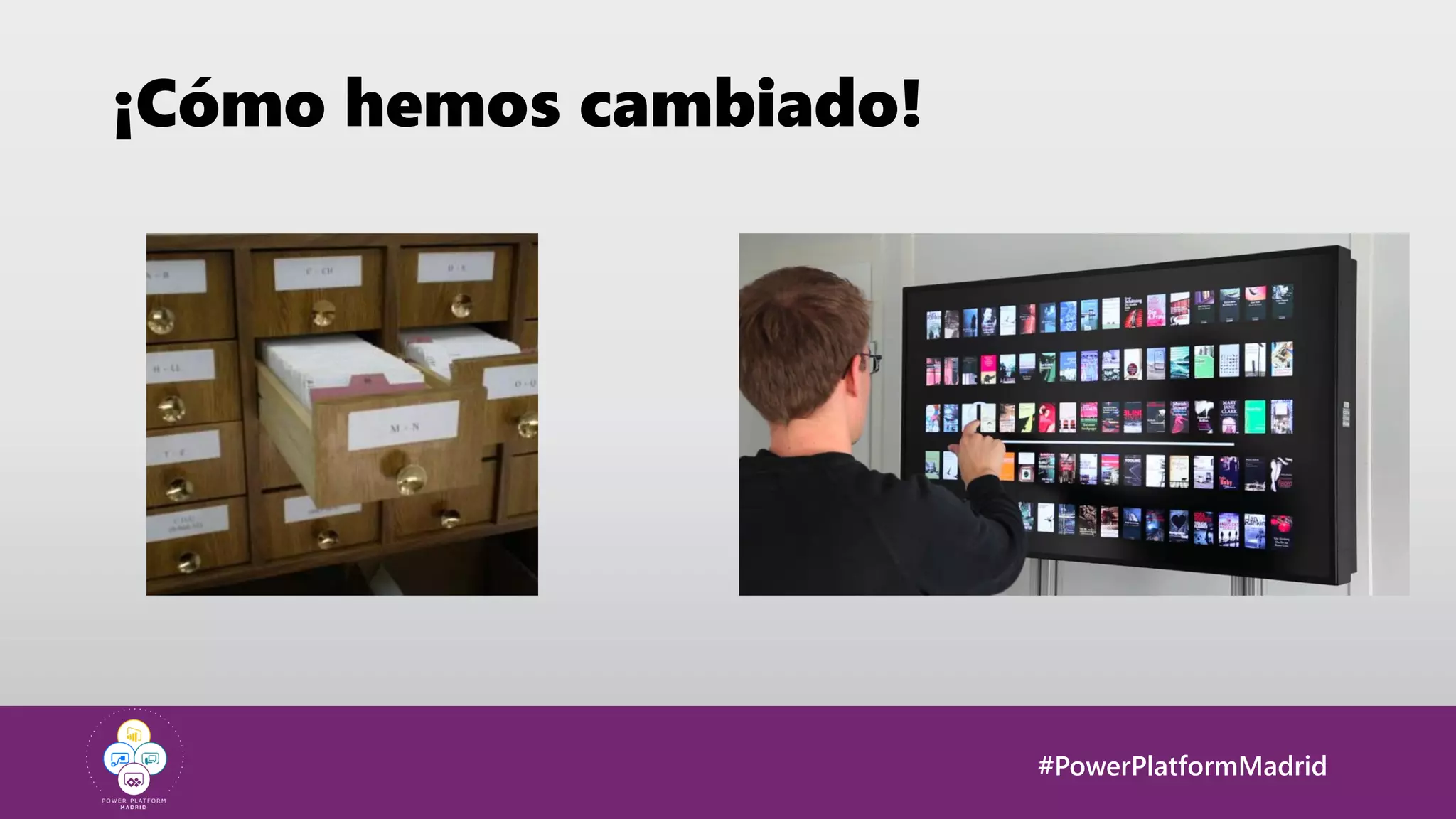 #PowerPlatformMadrid
¡Cómo hemos cambiado!
 