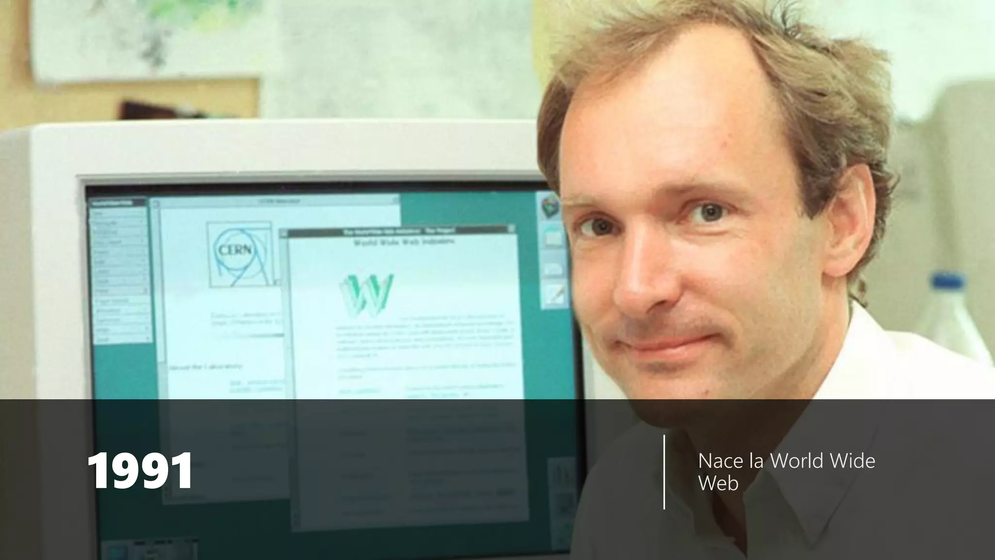 #PowerPlatformMadrid
1991 Nace la World Wide
Web
 