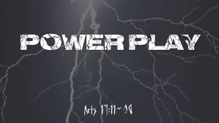 Power Play
Acts 19:11~20
 