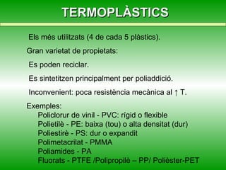 Plastificants : augmenten la plasticitat. 