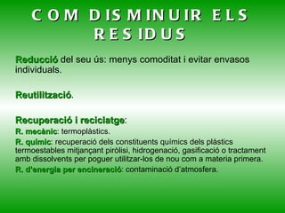 Resina epoxi (EP) : Té gran duresa tant com el polièster. S'utilitza com a adhesiu en construcció, com fonamentació per a les bancades de màquines i per a la fabricació de pintures que repel·leixen la pols.  