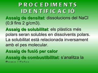 Inconvenient: poca resistència mecànica al ↑ T. 