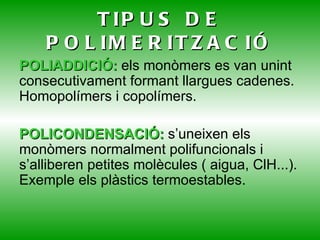 La polimerització és una reacció química mitjançant la qual un conjunt de molècules de baix pes molecular  monòmers  s'uneixen químicament per formar una molècula de gran pes  polímers  després de l’aplicació de temperatura, pressió o catalitzadors. ETILÈ 
