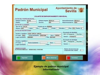 Ejemplo de padrón municipal
informatizado
 