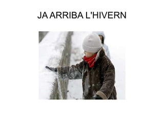 JA ARRIBA L'HIVERN