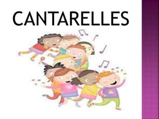 CANTARELLES 
 