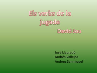 Jose Llauradó
Andrés Vallejos
Andreu Sanmiquel
 
