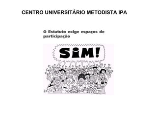 CENTRO UNIVERSITÁRIO METODISTA IPA 