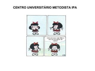CENTRO UNIVERSITÁRIO METODISTA IPA 